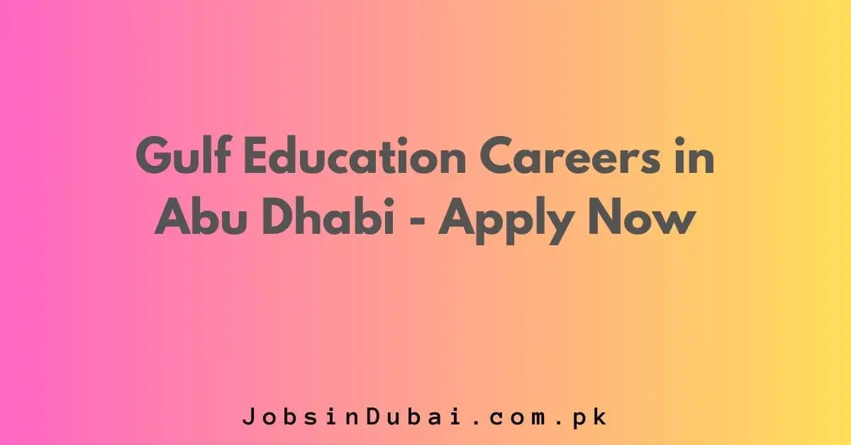 Gulf Education Careers In Abu Dhabi 2024 Apply Now