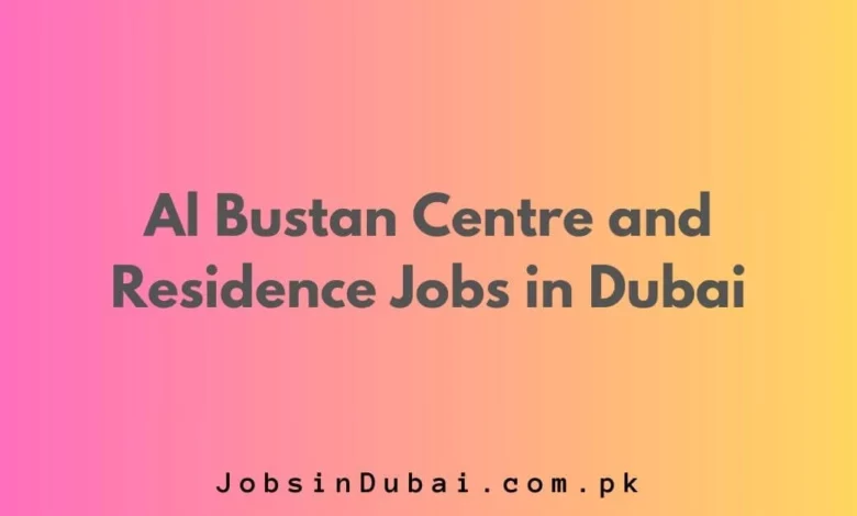 Al Bustan Centre and Residence Jobs in Dubai