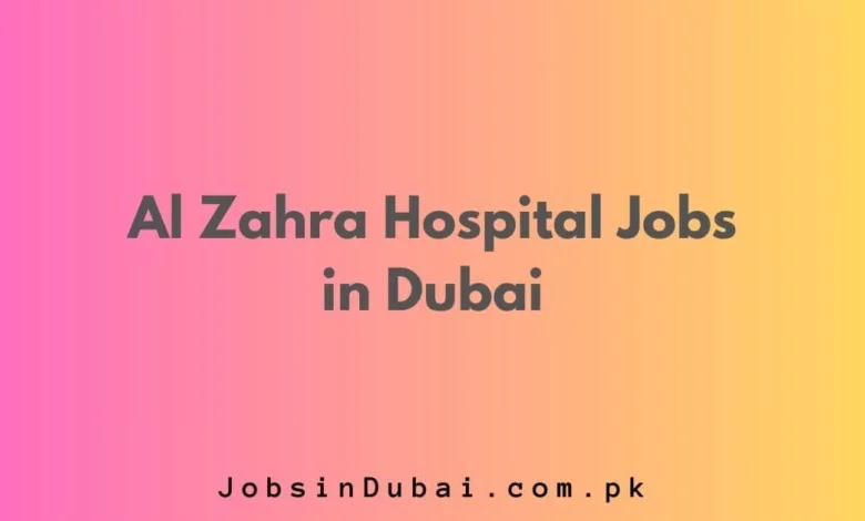 Al Zahra Hospital Jobs in Dubai