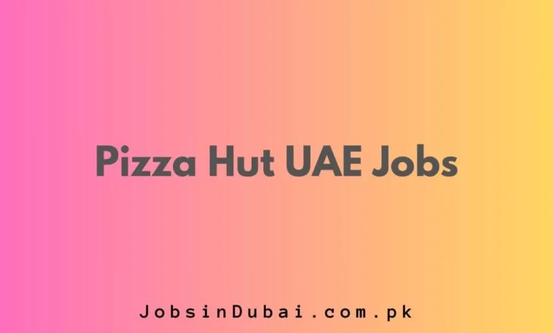 Pizza Hut UAE Jobs