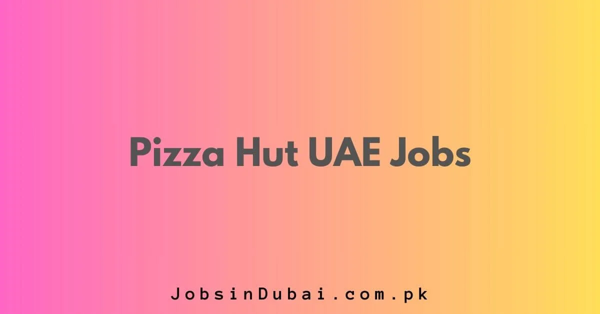 Pizza Hut Uae Jobs 2024 Apply Online 4105