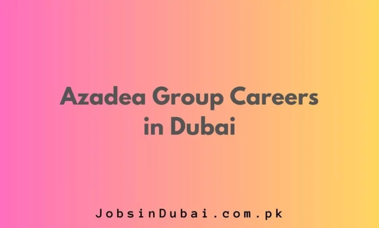 Azadea Group Careers in Dubai