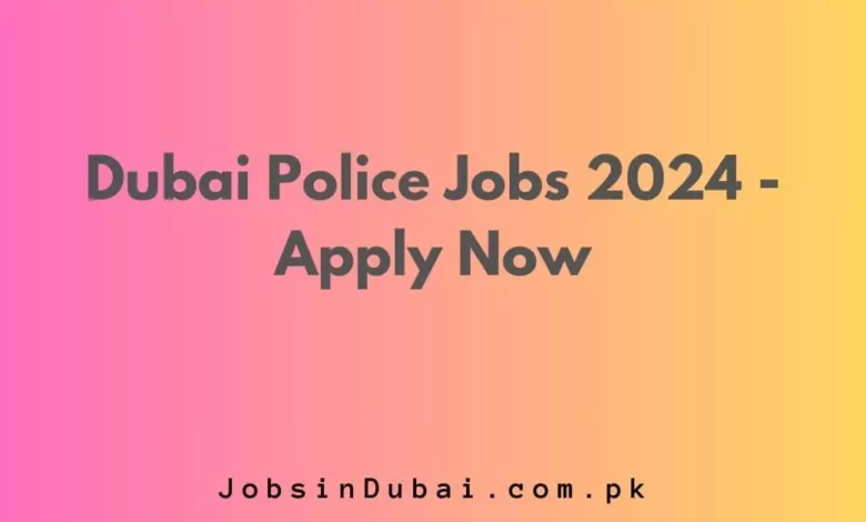 Dubai Police Jobs