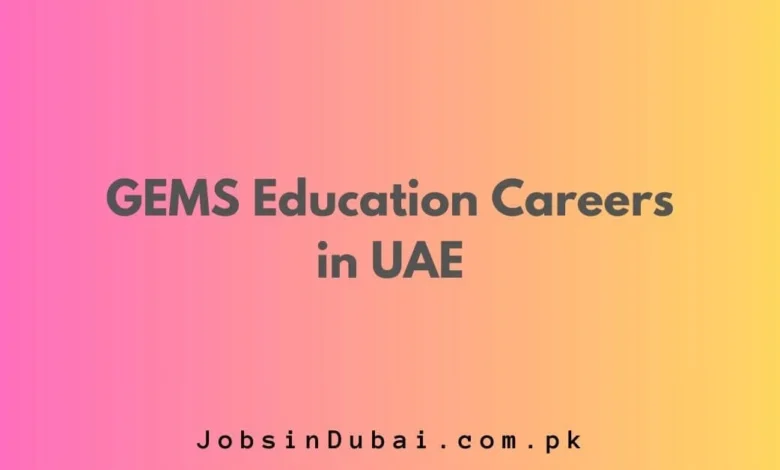 GEMS Education Careers in UAE