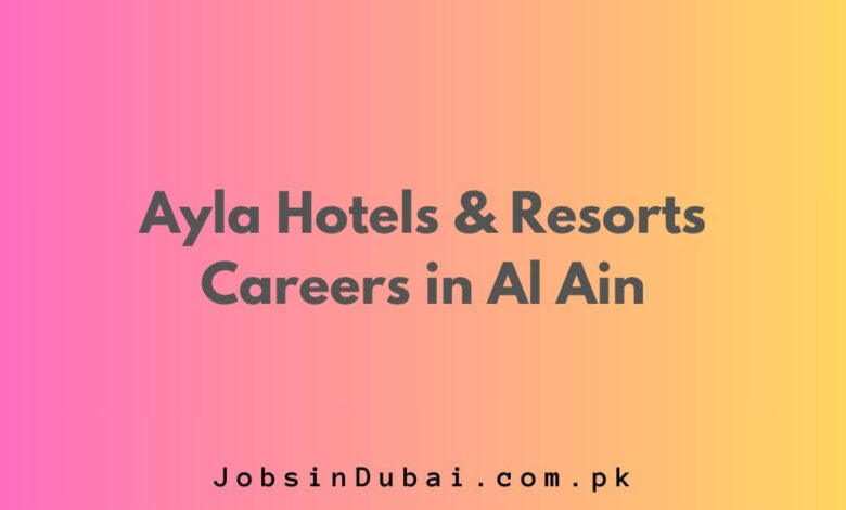 Ayla Hotels & Resorts Careers in Al Ain