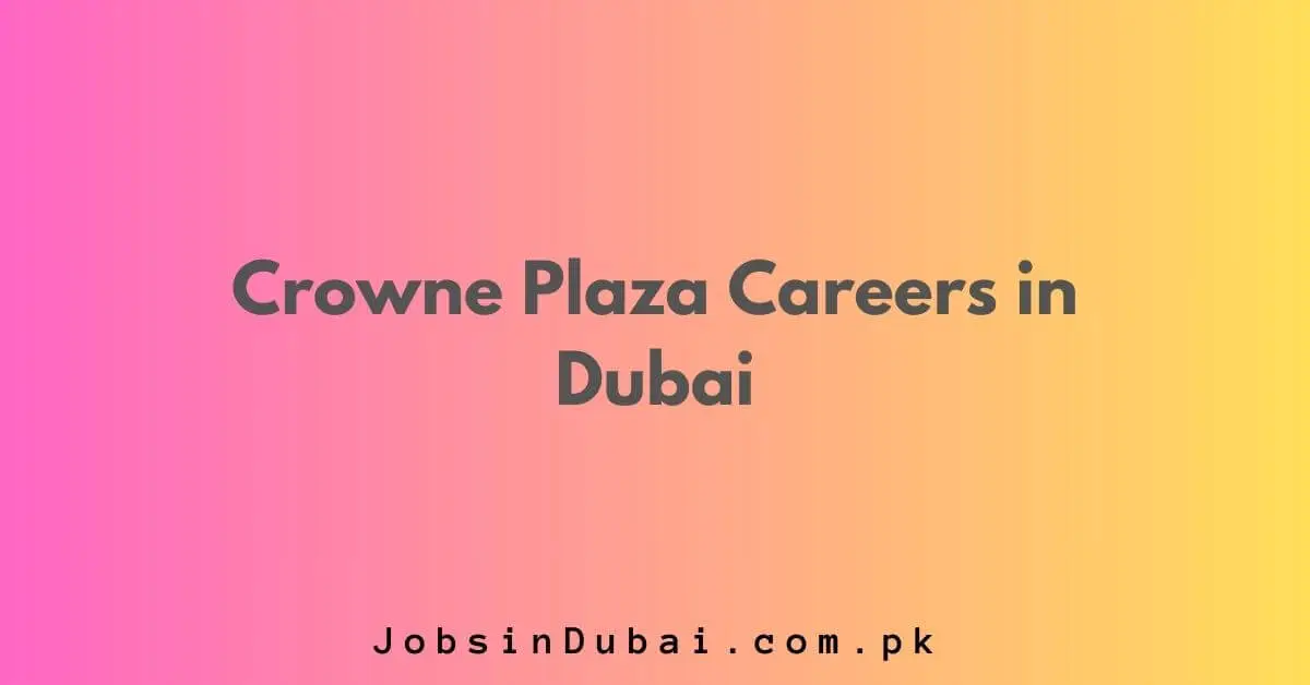 Crowne Plaza Careers in Dubai 2024