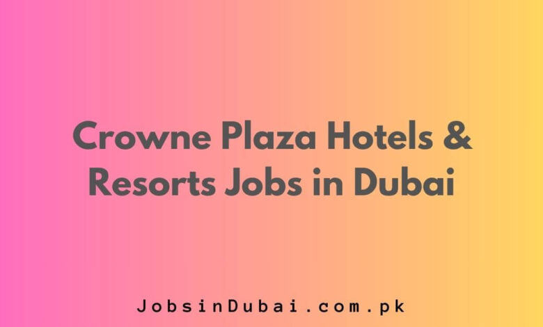 Crowne Plaza Hotels & Resorts Jobs in Dubai