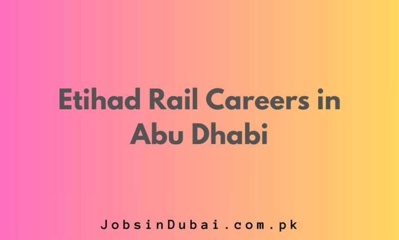 Etihad Rail Careers in Abu Dhabi