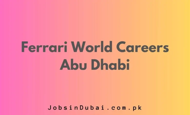 Ferrari World Careers Abu Dhabi