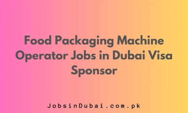 Food Packaging Machine Operator Jobs in Dubai