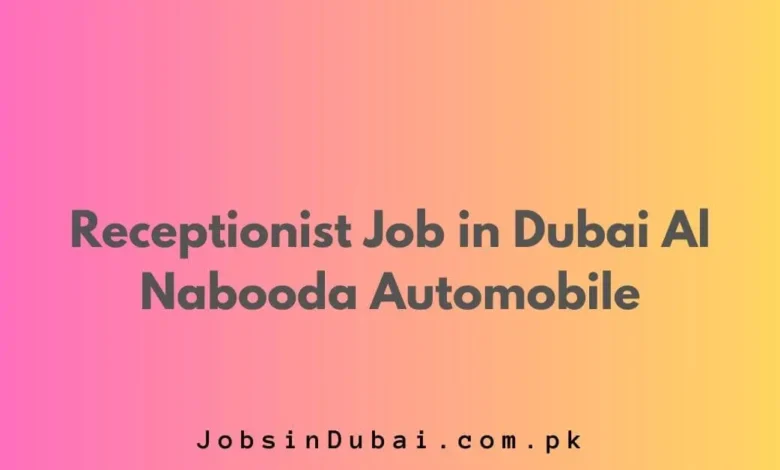 Receptionist Job in Dubai Al Nabooda Automobile