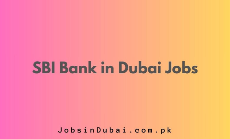 SBI Bank in Dubai Jobs