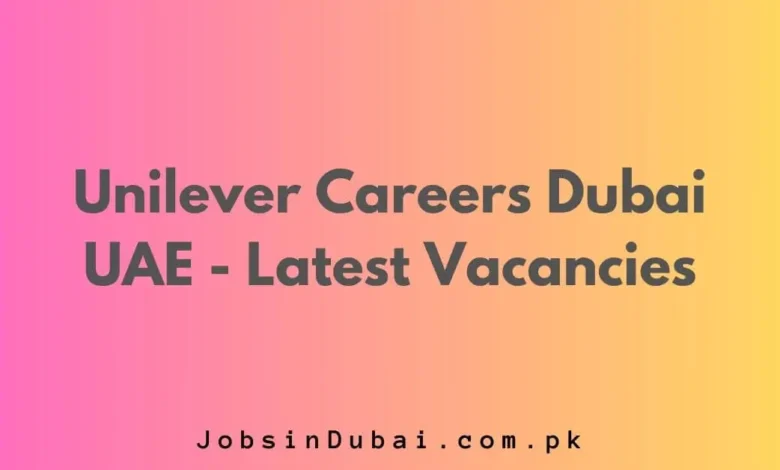 Unilever Careers Dubai UAE