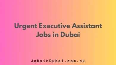 Urgent Executive Assistant Jobs in Dubai