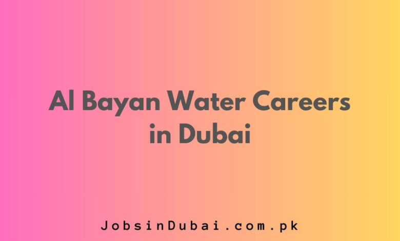 Al Bayan Water Careers in Dubai