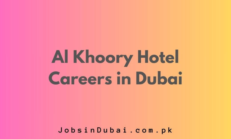 Al Khoory Hotel Careers in Dubai