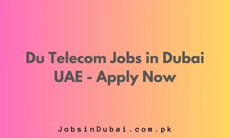 Du Telecom Jobs in Dubai UAE 