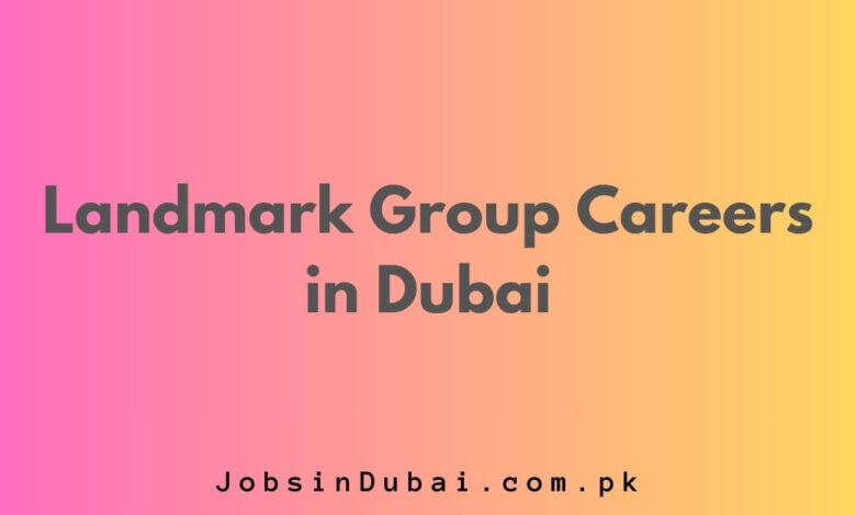 Landmark Group Careers in Dubai