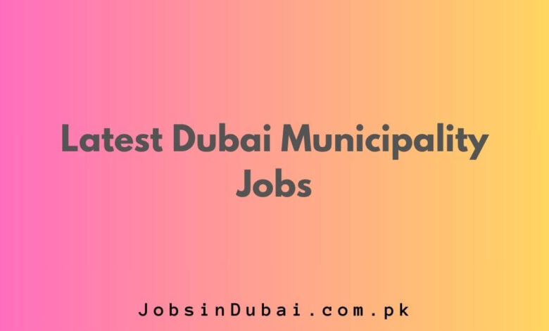 Latest Dubai Municipality Jobs