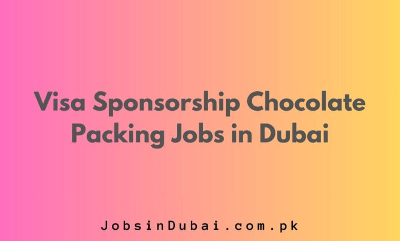 Visa Sponsorship Chocolate Packing Jobs in Dubai