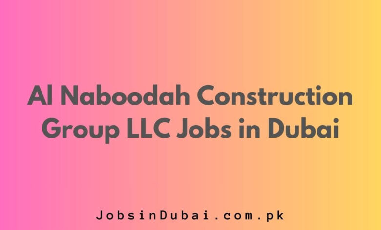 Al Naboodah Construction Group LLC Jobs in Dubai