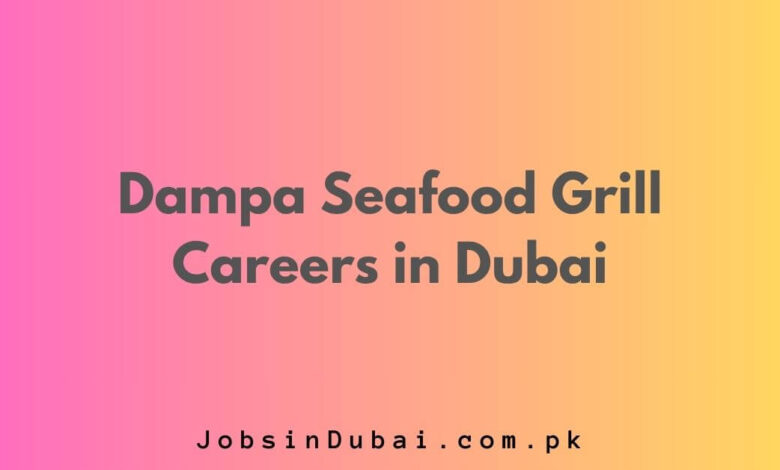 Dampa Seafood Grill Careers in Dubai