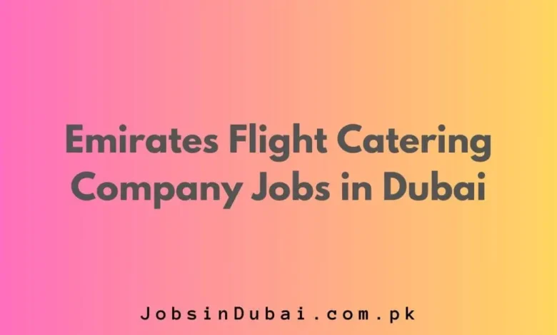 Emirates Flight Catering Company Jobs in Dubai