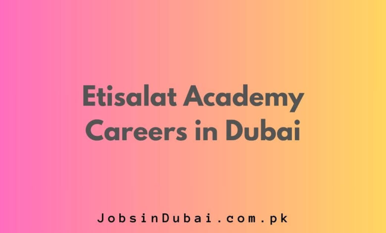 Etisalat Academy Careers in Dubai