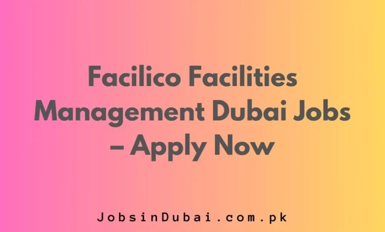 Facilico Facilities Management Dubai Jobs