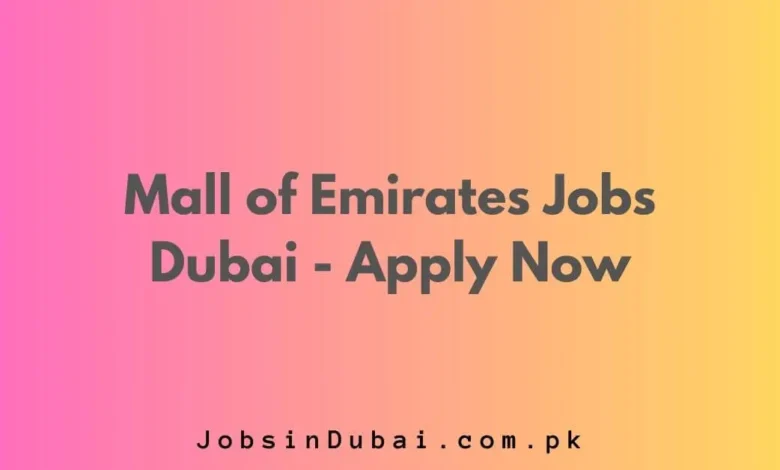 Mall of Emirates Jobs Dubai