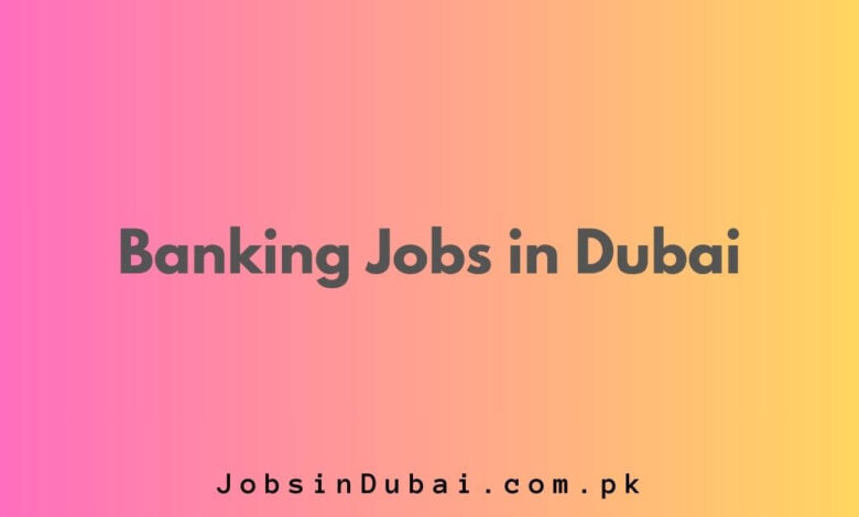 Banking Jobs in Dubai