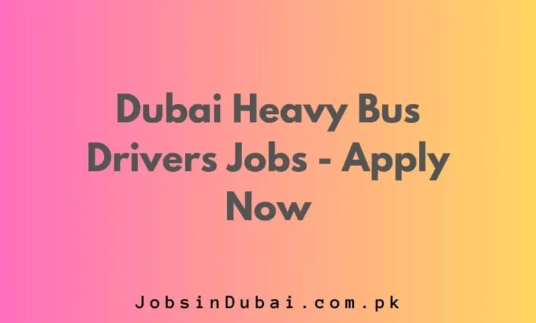 Dubai Heavy Bus Drivers Jobs