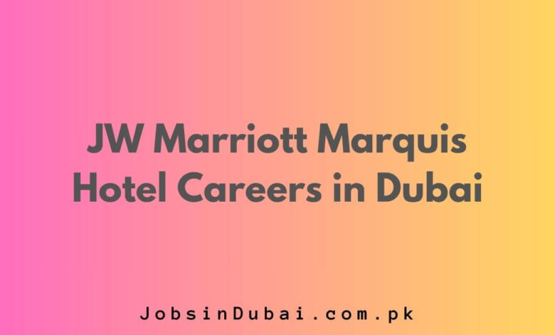 JW Marriott Marquis Hotel Careers in Dubai