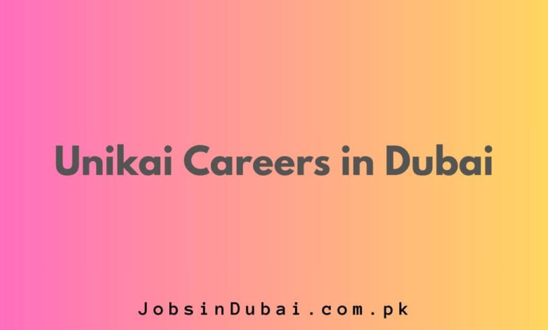 Unikai Careers in Dubai