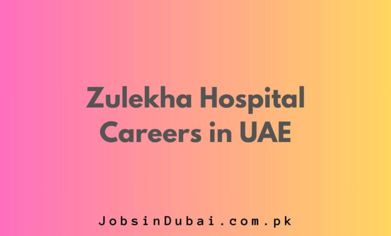 Zulekha Hospital Careers in UAE