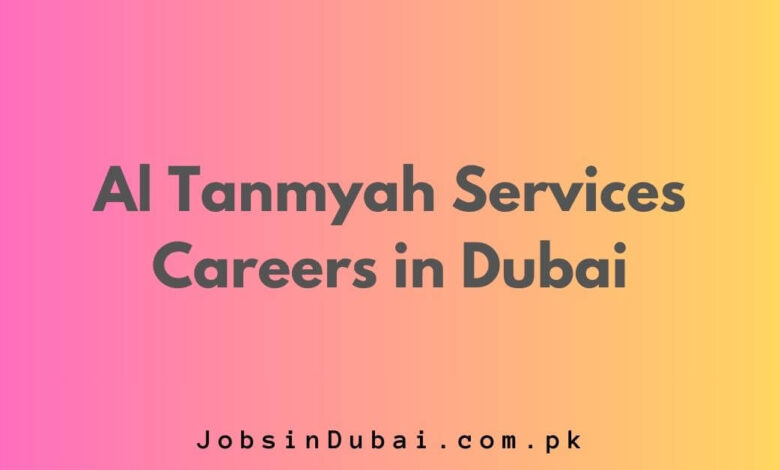 Al Tanmyah Services Careers in Dubai