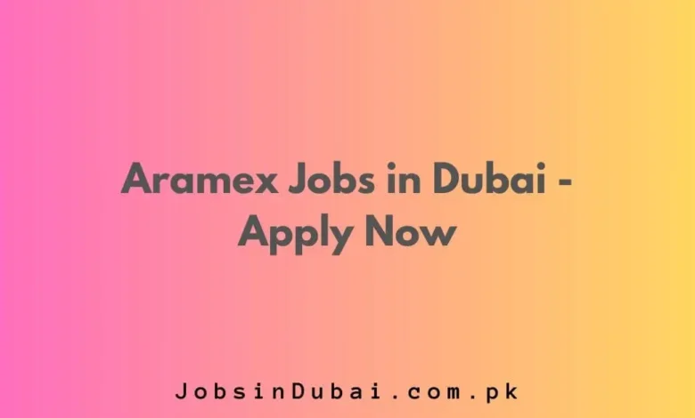 Aramex Jobs in Dubai