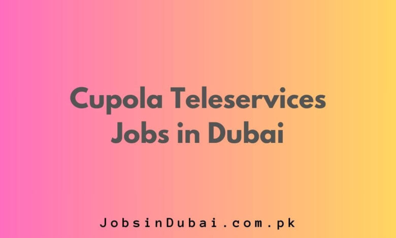 Cupola Teleservices Jobs in Dubai