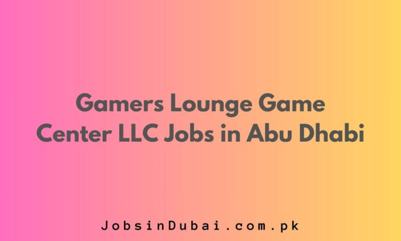 Gamers Lounge Game Center LLC Jobs in Abu Dhabi