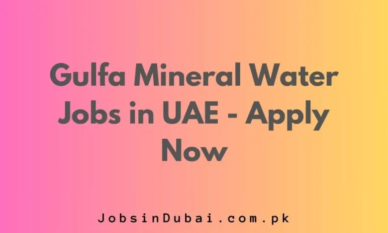 Gulfa Mineral Water Jobs in UAE