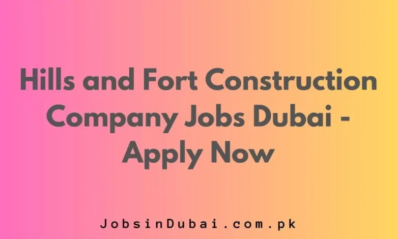 Hills and Fort Construction Company Jobs