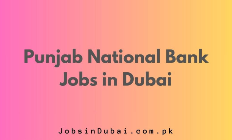 Punjab National Bank Jobs in Dubai