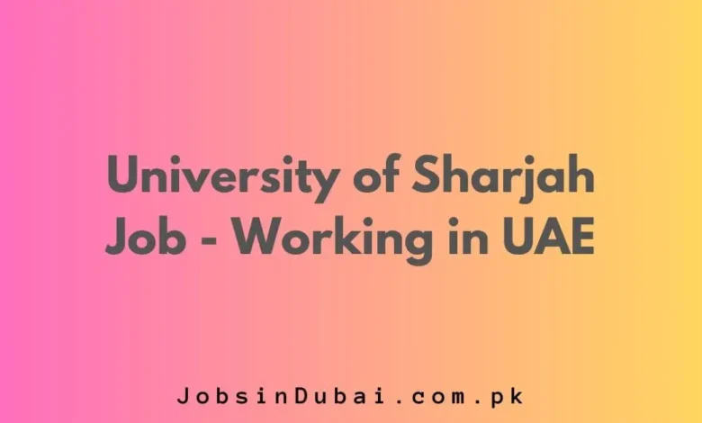 University of Sharjah Job - Working in UAE