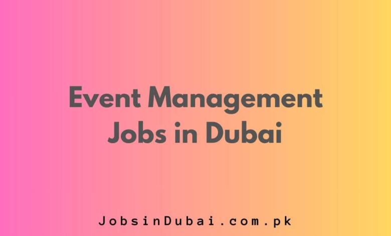 Event Management Jobs in Dubai