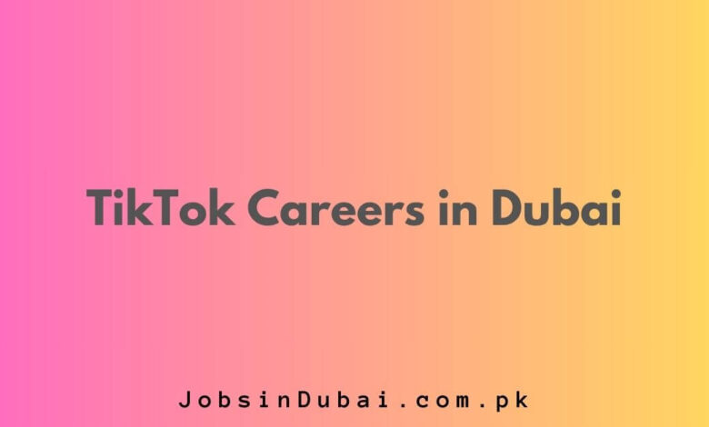 TikTok Careers in Dubai