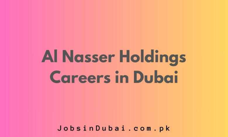 Al Nasser Holdings Careers in Dubai