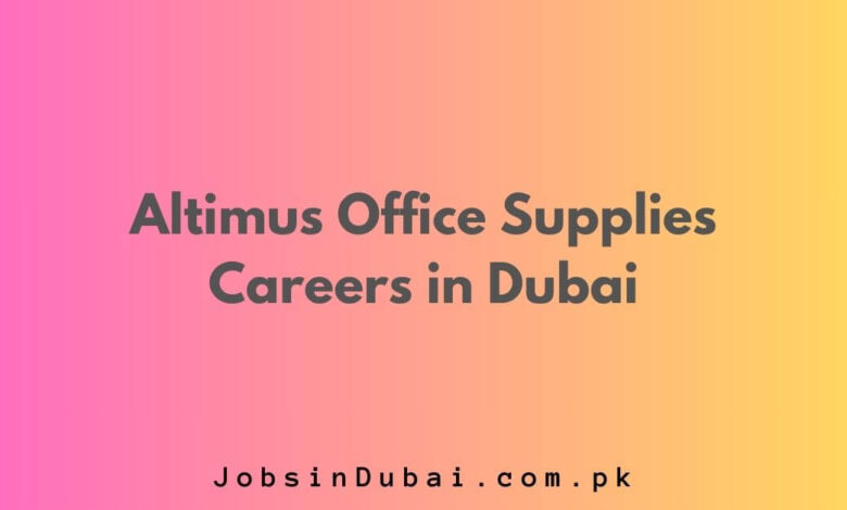 Altimus Office Supplies Careers in Dubai