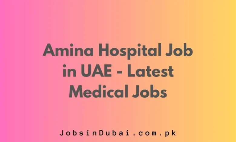 Amina Hospital Job in UAE
