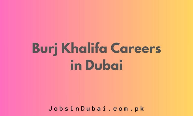 Burj Khalifa Careers in Dubai