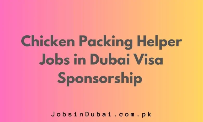 Chicken Packing Helper Jobs in Dubai